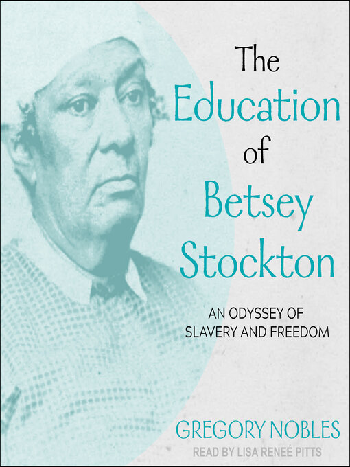 Title details for The Education of Betsey Stockton by Gregory Nobles - Available